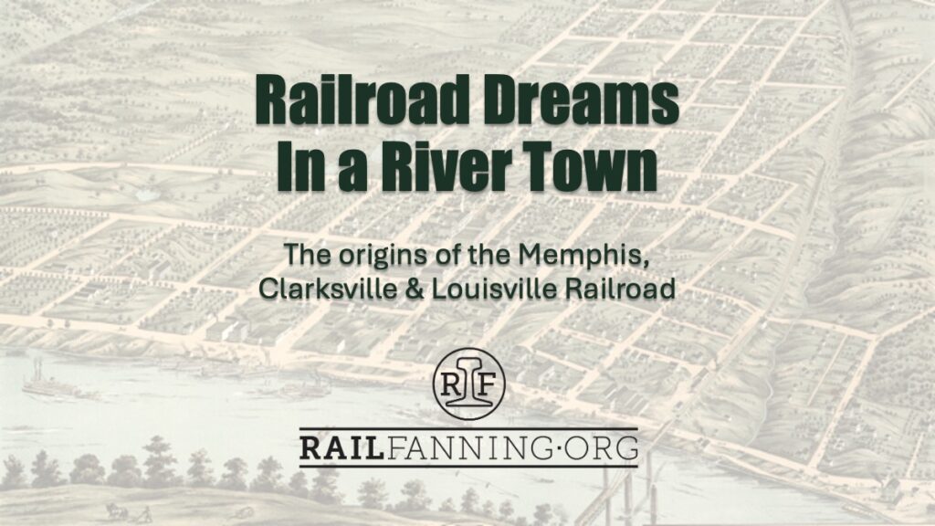 Dreaming of Rails in a River Town: The Origins of the Memphis, Clarksville & Louisville Railroad